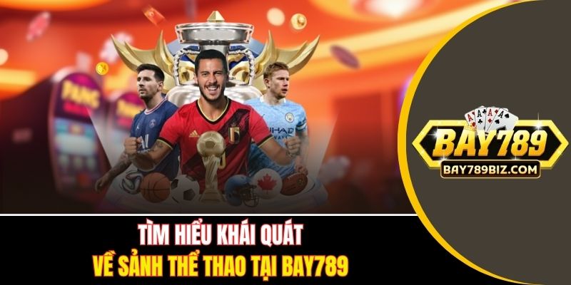 Tìm hiểu khái quát về sảnh thể thao tại BAY789
